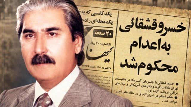 Keyhan qəzetinin başlığından 44 il sonra: Xosrov Qaşqayi kim idi və nə üçün edam edildi?