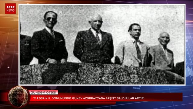 ۲۱ آذرین ایل دؤنومونده گونئی آزربایجانا فاشیست سالدیریلار آرتیر‌