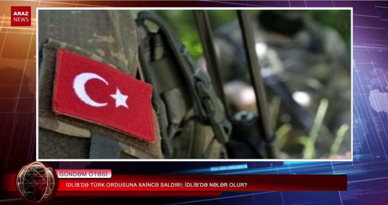 ادلب‌ده تـورک اردوسونا خائینجه سالدیری؛ ادلب‌ده نه‌لر اولور؟