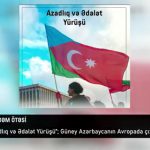 «آزادلیق و عدالت یوروشو‌‌»؛ گونئی آزربایجانین اوروپادا چیخیشی