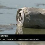 اورمو گؤلو فاجعیه‌سی و لیتیوم استحصالی مساله‌سی