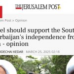 نشریه اورشلیم پست: اسرائیل باید از استقلال آزربایجان جنوبی حمایت کند
